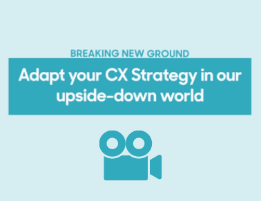 CC Expo Keynote: Breaking New Ground: Adapt Your CX Strategy In Our Upside Down World&nbsp;