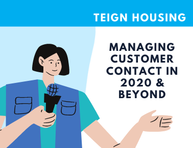 Managing Customer Contact in 2020 & Beyond Session 2 featuring Teign Housing