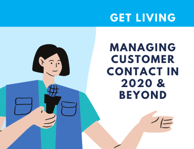 Managing Customer Contact in 2020 & Beyond featuring Get Living