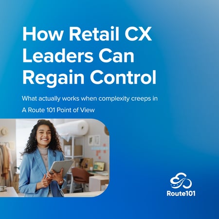 How Retail CX Leaders Can Regain Control: A Route 101 POV