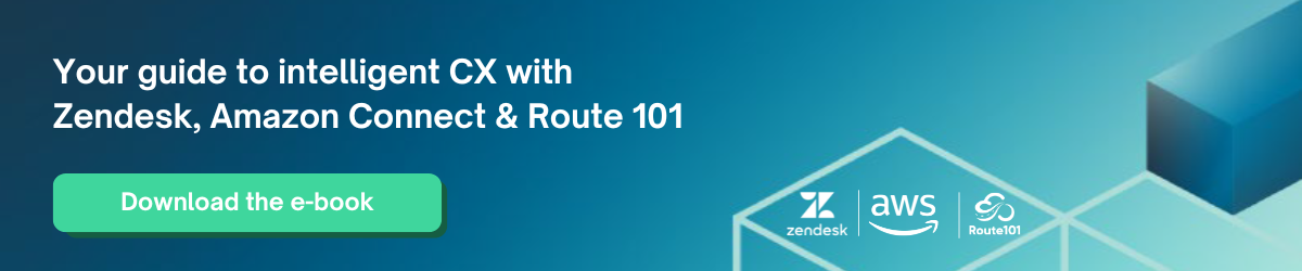 Your guide to intelligent CX with Zendesk, Amazon Connect & Route 101